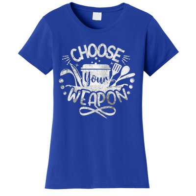 Funny Choose Your Weapon Cooking Food Kitchen Chefs Great Gift Women's T-Shirt