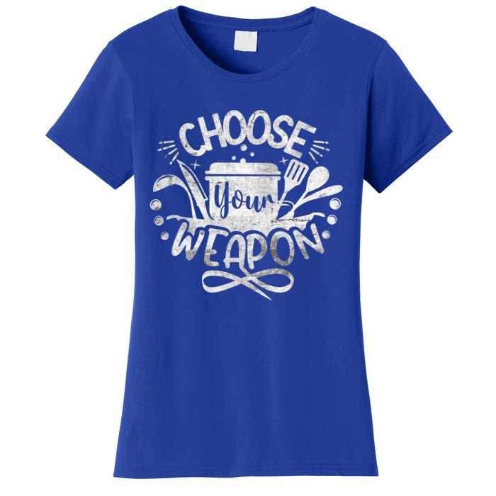 Funny Choose Your Weapon Cooking Food Kitchen Chefs Great Gift Women's T-Shirt