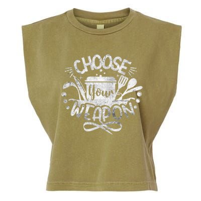 Funny Choose Your Weapon Cooking Food Kitchen Chefs Great Gift Garment-Dyed Women's Muscle Tee