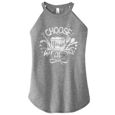 Funny Choose Your Weapon Cooking Food Kitchen Chefs Great Gift Women's Perfect Tri Rocker Tank