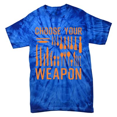 Funny Choose Your Weapon Gift Kitchen Cook Chef Great Gift Tie-Dye T-Shirt