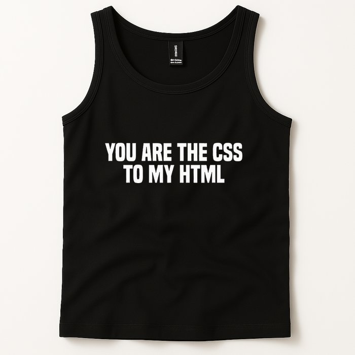 Funny Coding You Are The Css To My Html Tank Top