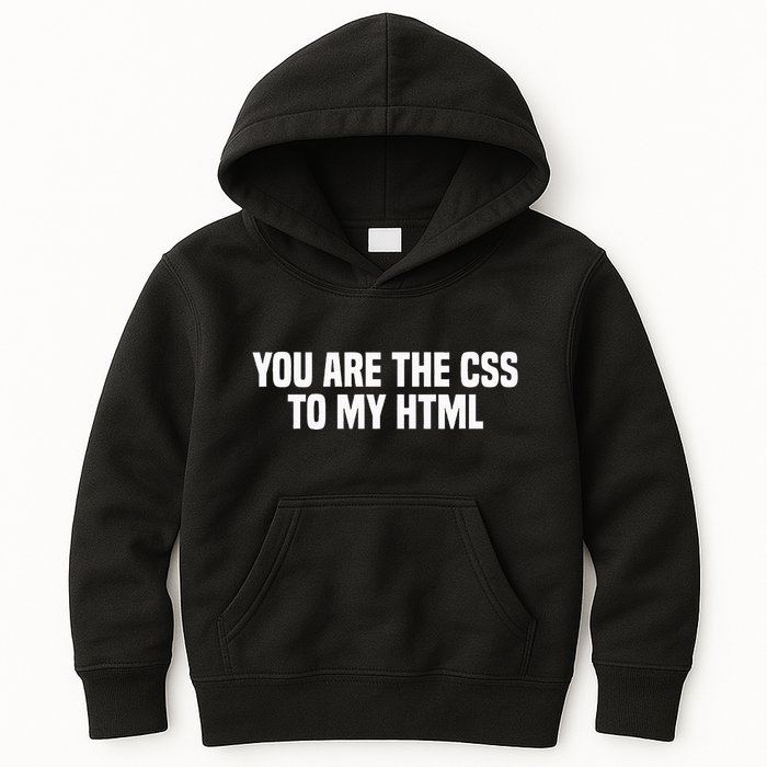 Funny Coding You Are The Css To My Html Kids Hoodie