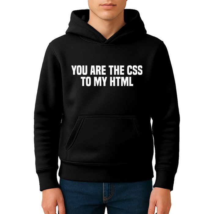 Funny Coding You Are The Css To My Html Kids Hoodie