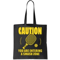 Funny Caution You Are Entering Smash Zone Pickleball   Tote Bag