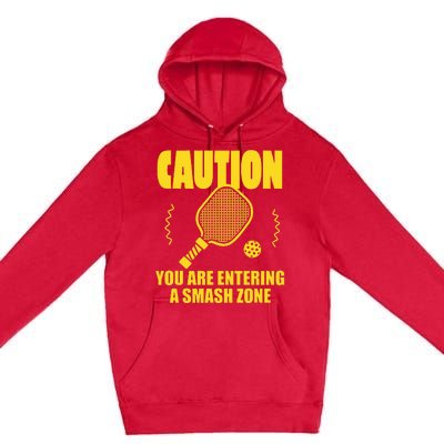 Funny Caution You Are Entering Smash Zone Pickleball   Premium Pullover Hoodie