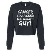 Funny Cancer You Picked The Wrong Guy Fighter Survivor Gift Cropped Pullover Crew