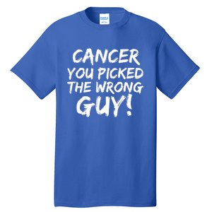 Funny Cancer You Picked The Wrong Guy Fighter Survivor Gift Tall T-Shirt