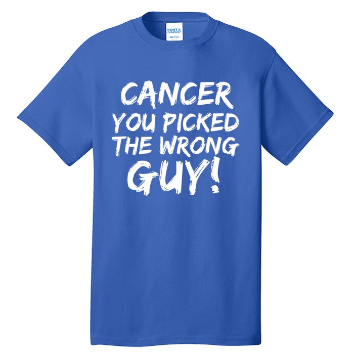 Funny Cancer You Picked The Wrong Guy Fighter Survivor Gift Tall T-Shirt