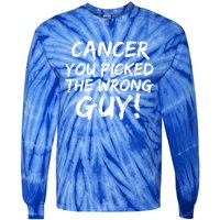 Funny Cancer You Picked The Wrong Guy Fighter Survivor Gift Tie-Dye Long Sleeve Shirt