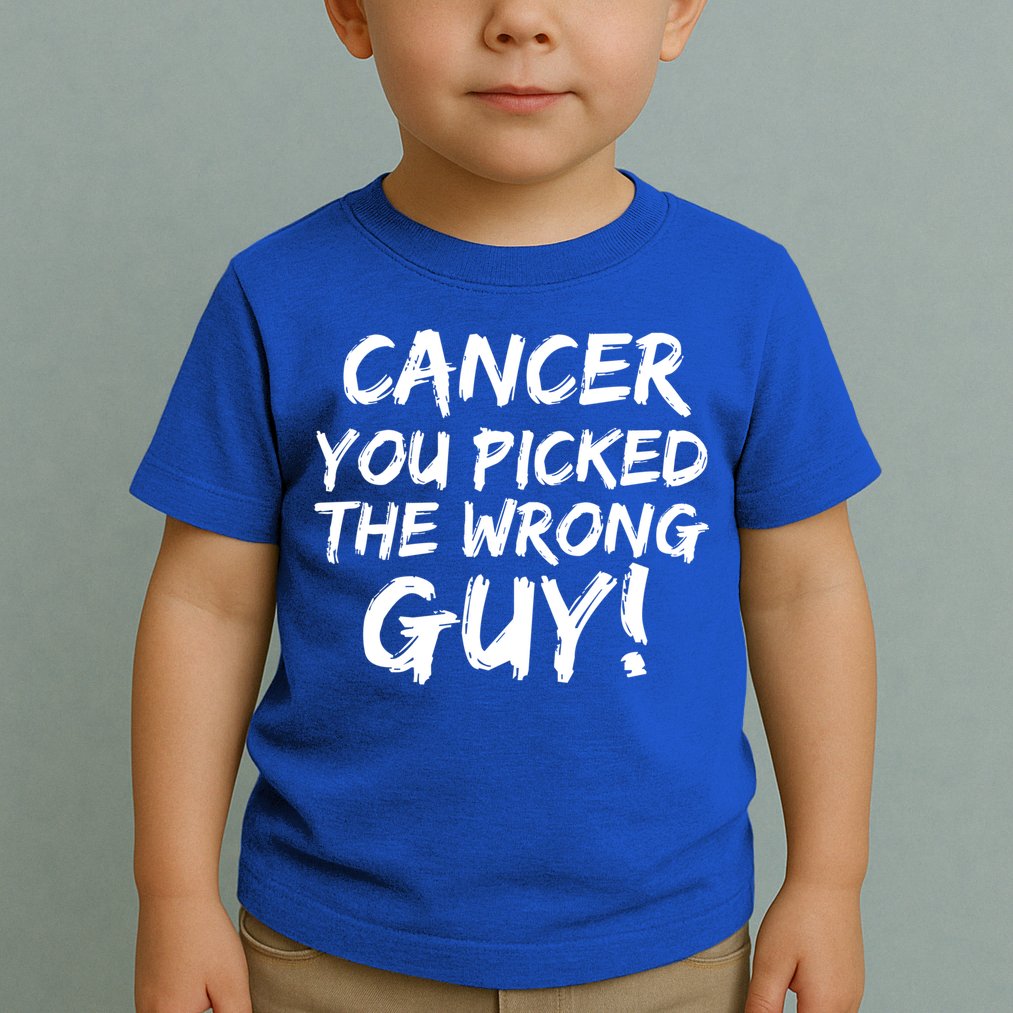 Funny Cancer You Picked The Wrong Guy Fighter Survivor Gift Toddler T-Shirt