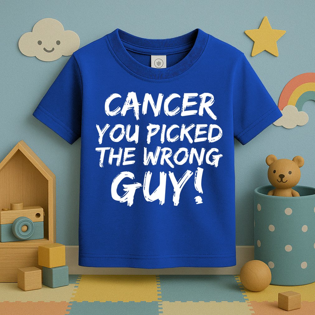 Funny Cancer You Picked The Wrong Guy Fighter Survivor Gift Toddler T-Shirt