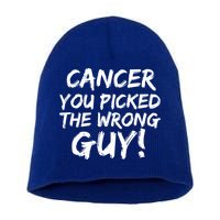 Funny Cancer You Picked The Wrong Guy Fighter Survivor Gift Short Acrylic Beanie