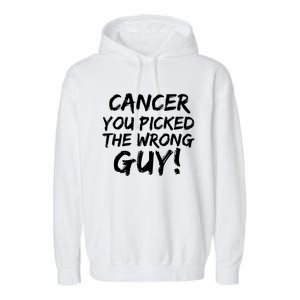 Funny Cancer You Picked The Wrong Guy Fighter Survivor Gift Garment-Dyed Fleece Hoodie