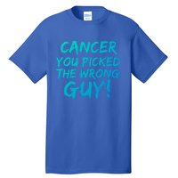 Funny Cancer You Picked The Wrong Guy Fighter Survivor Gift Tall T-Shirt