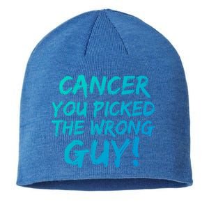 Funny Cancer You Picked The Wrong Guy Fighter Survivor Gift Sustainable Beanie