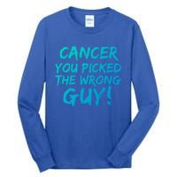 Funny Cancer You Picked The Wrong Guy Fighter Survivor Gift Tall Long Sleeve T-Shirt