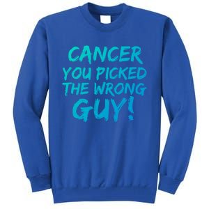 Funny Cancer You Picked The Wrong Guy Fighter Survivor Gift Tall Sweatshirt