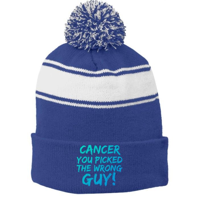 Funny Cancer You Picked The Wrong Guy Fighter Survivor Gift Stripe Pom Pom Beanie