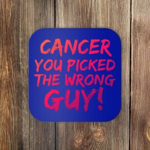 Funny Cancer You Picked The Wrong Guy Fighter Survivor Gift Coaster