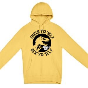 Funny Check Yourself Before You Rex Yourself T Rex Design Premium Pullover Hoodie