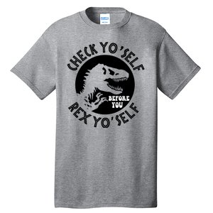 Funny Check Yourself Before You Rex Yourself T Rex Design Tall T-Shirt