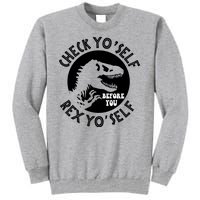 Funny Check Yourself Before You Rex Yourself T Rex Design Tall Sweatshirt