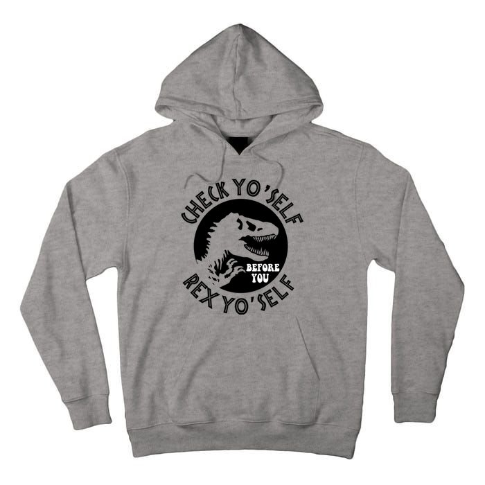 Funny Check Yourself Before You Rex Yourself T Rex Design Tall Hoodie