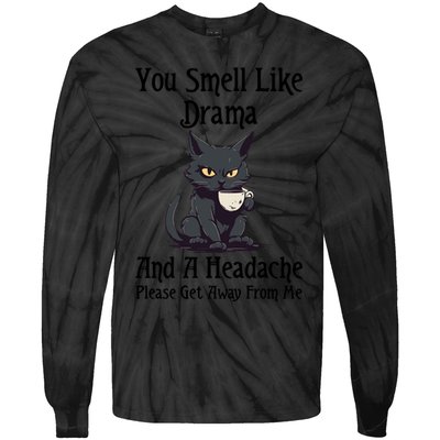 Funny Cat You Smell Like Drama And A Headache Tie-Dye Long Sleeve Shirt