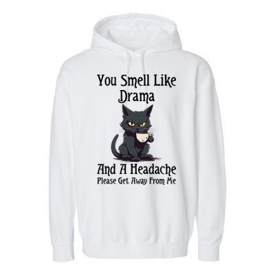 Funny Cat You Smell Like Drama And A Headache Garment-Dyed Fleece Hoodie