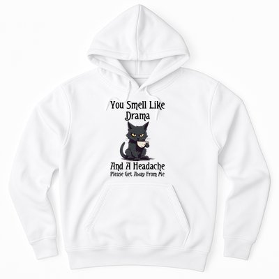 Funny Cat You Smell Like Drama And A Headache Hoodie
