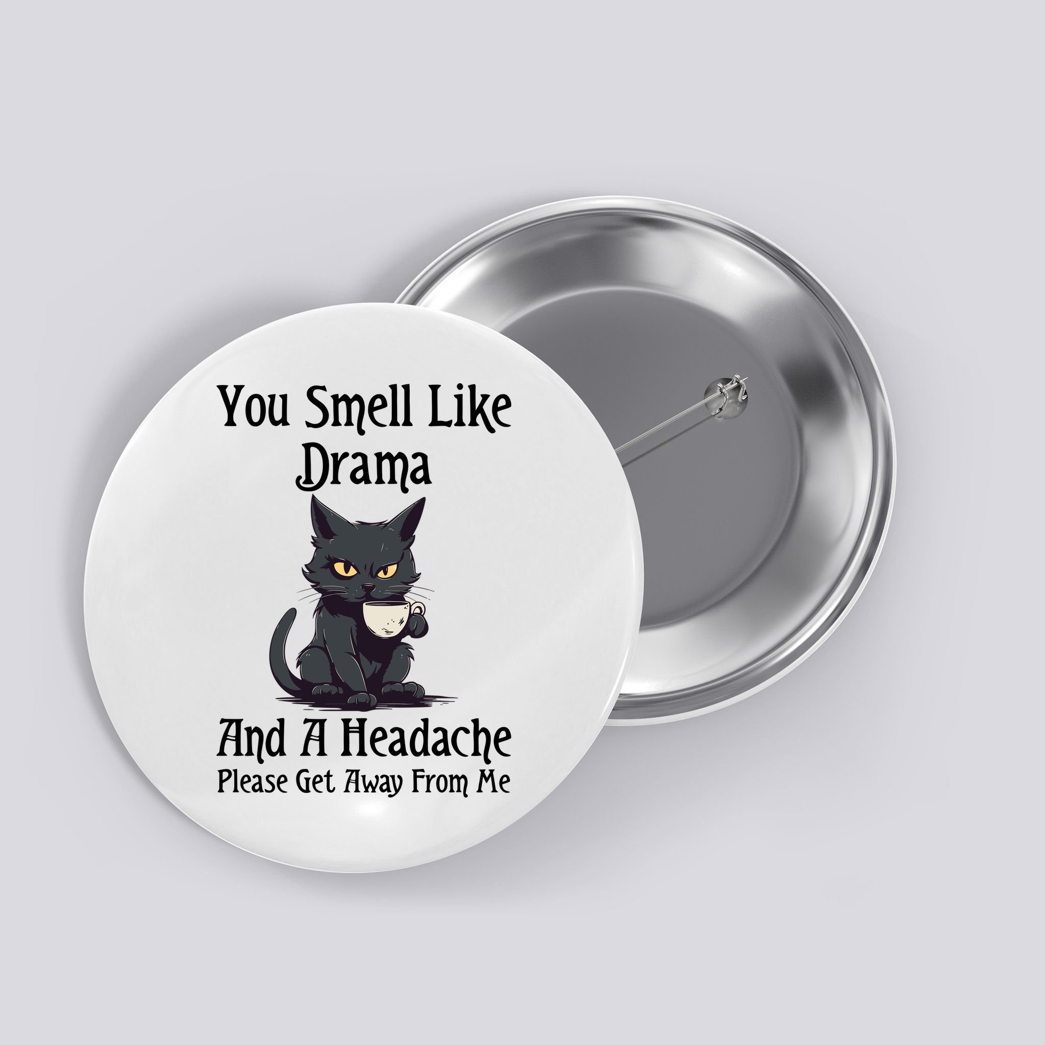 Funny Cat You Smell Like Drama And A Headache Button