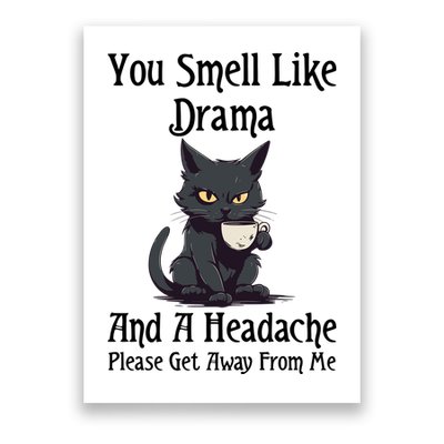 Funny Cat You Smell Like Drama And A Headache Poster