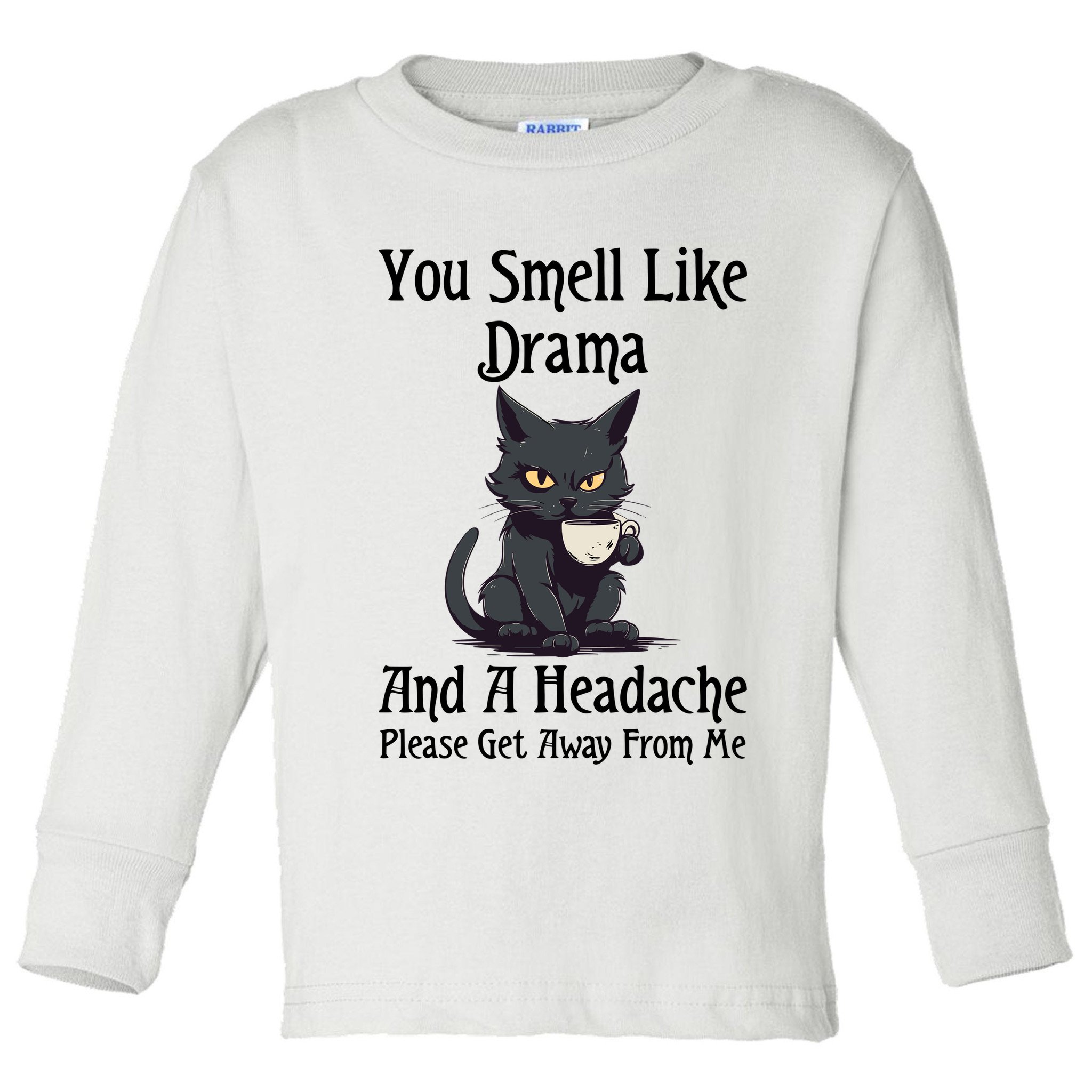 Funny Cat You Smell Like Drama And A Headache Toddler Long Sleeve Shirt