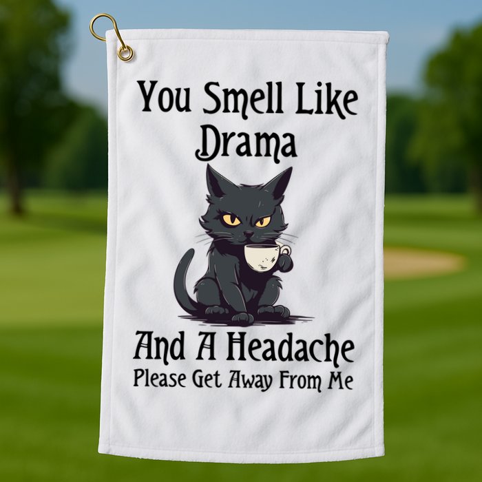 Funny Cat You Smell Like Drama And A Headache Golf Towel