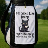 Funny Cat You Smell Like Drama And A Headache Golf Towel