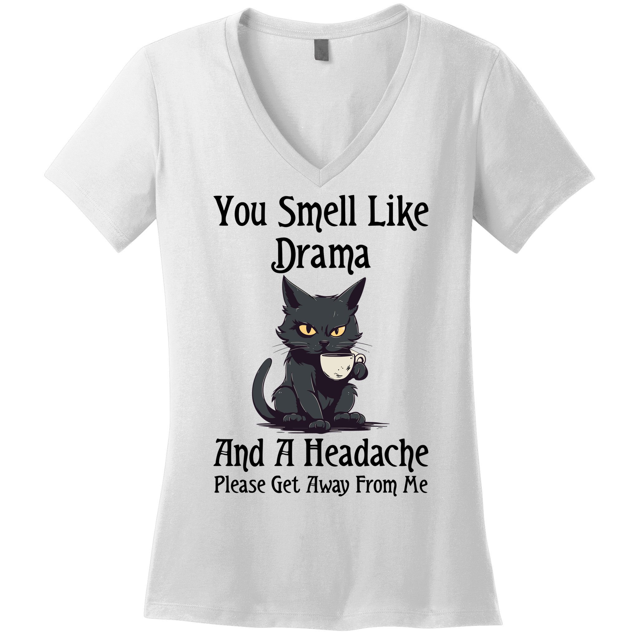 Funny Cat You Smell Like Drama And A Headache Women's V-Neck T-Shirt