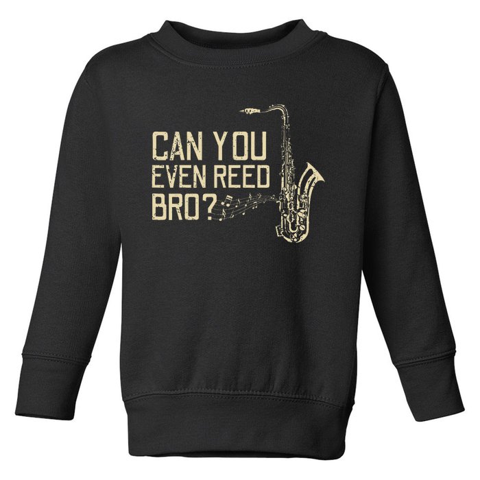 Funny Can You Even Reed Bro Cool Saxophone Players Gift Toddler Sweatshirt