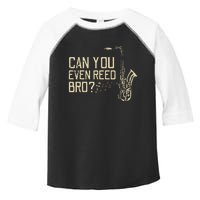 Funny Can You Even Reed Bro Cool Saxophone Players Gift Toddler Fine Jersey T-Shirt