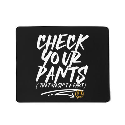 Funny Check Your Pants That WasnT A Fart Mousepad