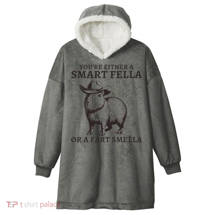 Funny Capybara YouRe Either A Smart Fella Or A Fart Smella Hooded Wearable Blanket