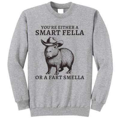 Funny Capybara YouRe Either A Smart Fella Or A Fart Smella Tall Sweatshirt