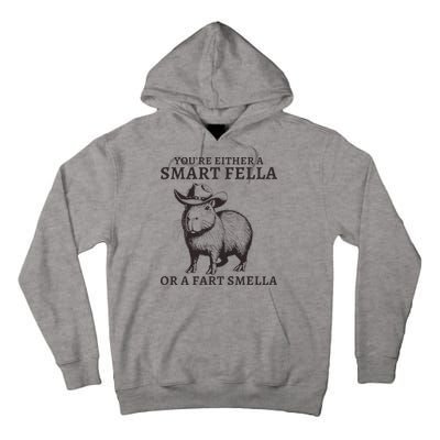 Funny Capybara YouRe Either A Smart Fella Or A Fart Smella Tall Hoodie