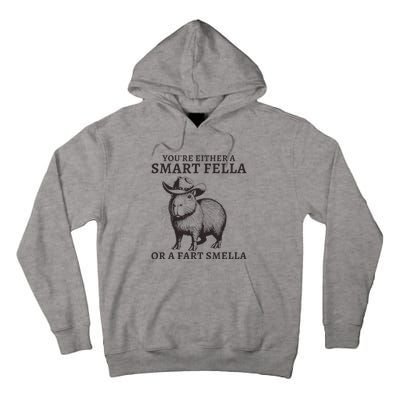 Funny Capybara YouRe Either A Smart Fella Or A Fart Smella Tall Hoodie