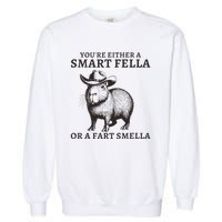 Funny Capybara YouRe Either A Smart Fella Or A Fart Smella Garment-Dyed Sweatshirt