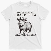 Funny Capybara YouRe Either A Smart Fella Or A Fart Smella T-Shirt