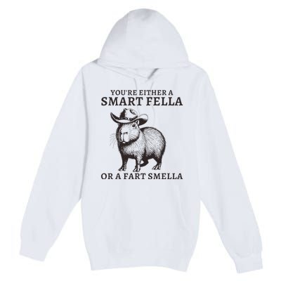 Funny Capybara YouRe Either A Smart Fella Or A Fart Smella Premium Pullover Hoodie