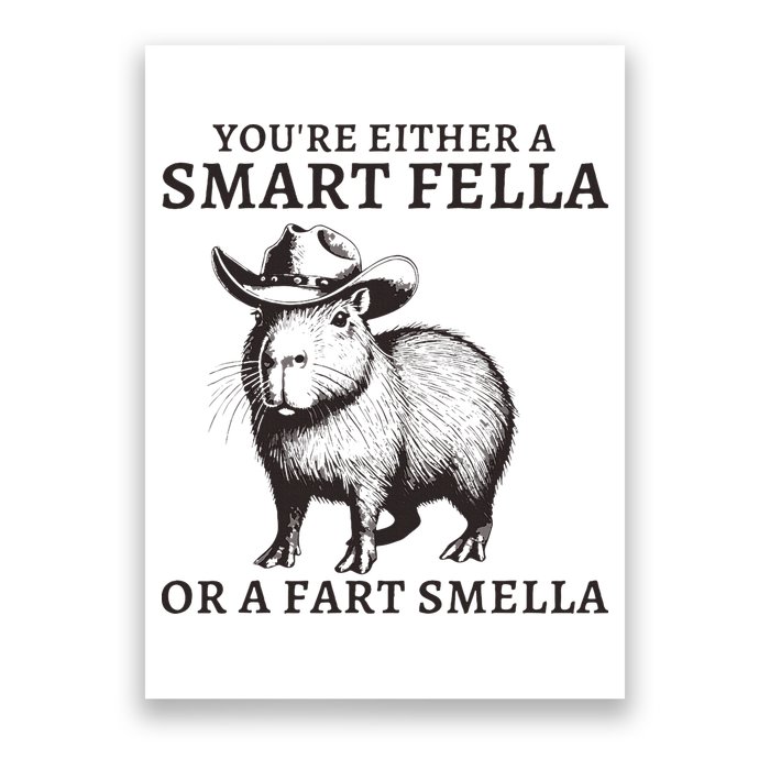 Funny Capybara YouRe Either A Smart Fella Or A Fart Smella Poster