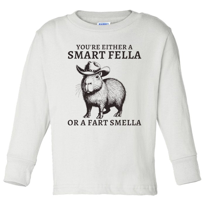 Funny Capybara YouRe Either A Smart Fella Or A Fart Smella Toddler Long Sleeve Shirt