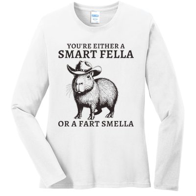 Funny Capybara YouRe Either A Smart Fella Or A Fart Smella Ladies Long Sleeve Shirt